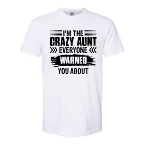 I'm The Crazy Aunt Everyone Warned You About Family Funny Gift Softstyle CVC T-Shirt