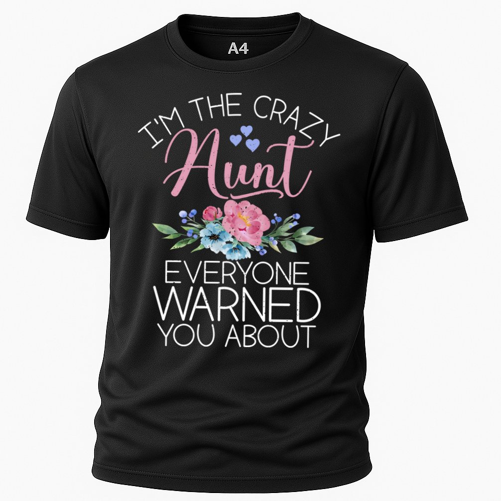 I'm The Crazy Aunt Everyone Warned You About Funny Aunt Gift Cooling Performance Crew T-Shirt