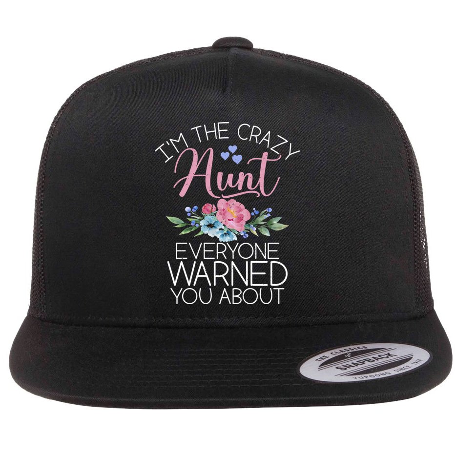 I'm The Crazy Aunt Everyone Warned You About Funny Aunt Gift Flat Bill Trucker Hat