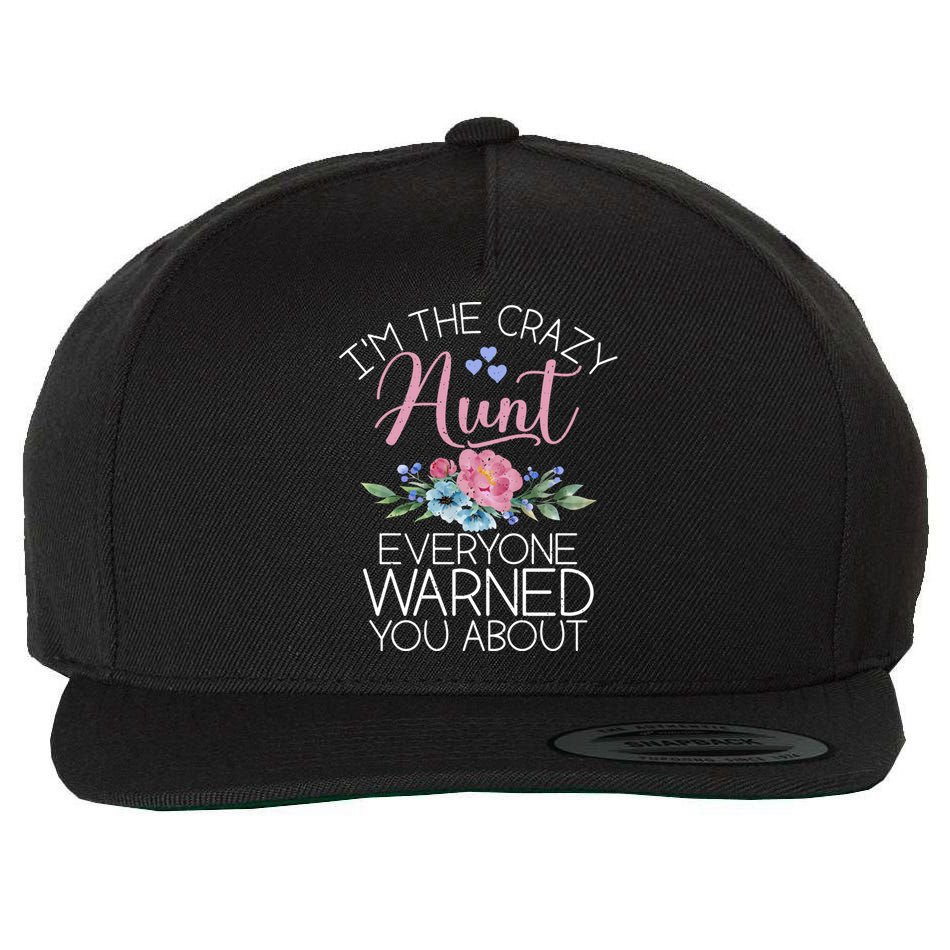 I'm The Crazy Aunt Everyone Warned You About Funny Aunt Gift Wool Snapback Cap