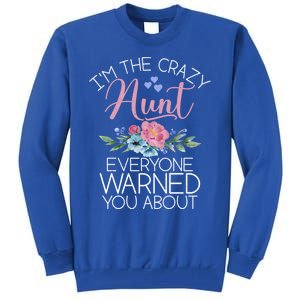 I'm The Crazy Aunt Everyone Warned You About Funny Aunt Gift Tall Sweatshirt