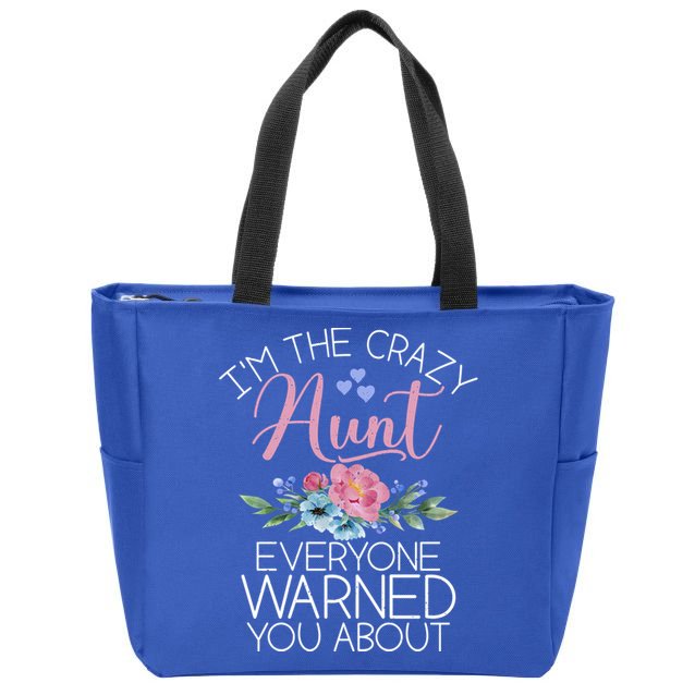 I'm The Crazy Aunt Everyone Warned You About Funny Aunt Gift Zip Tote Bag
