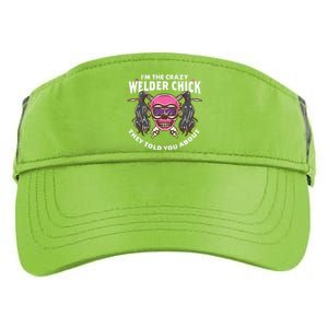 I'm The Crazy Welder Chick They Told You About Welding Adult Drive Performance Visor