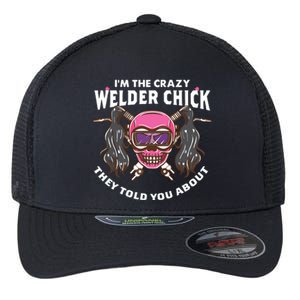 I'm The Crazy Welder Chick They Told You About Welding Flexfit Unipanel Trucker Cap