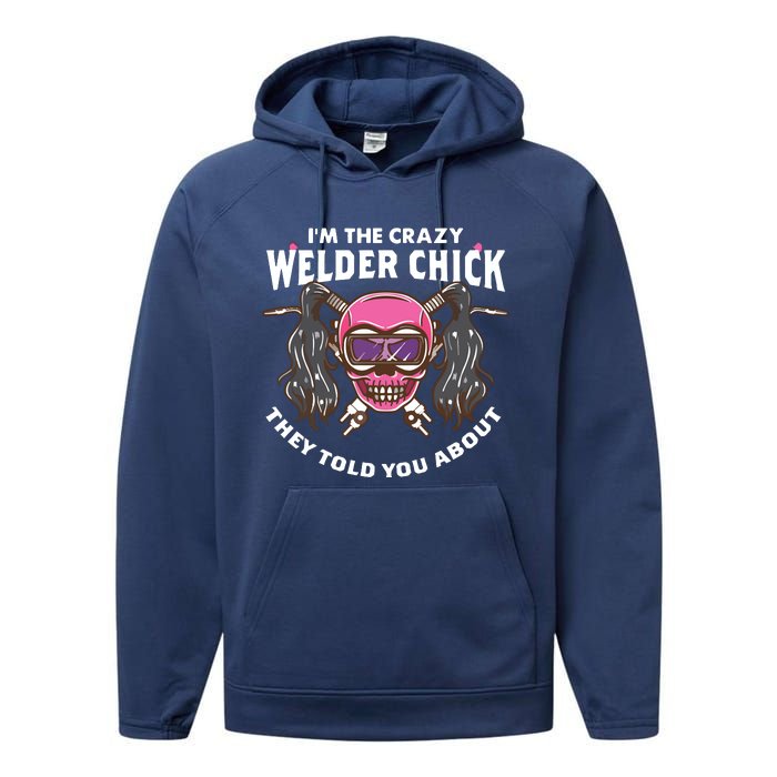 I'm The Crazy Welder Chick They Told You About Welding Performance Fleece Hoodie