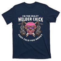 I'm The Crazy Welder Chick They Told You About Welding T-Shirt