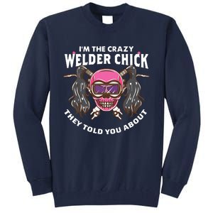 I'm The Crazy Welder Chick They Told You About Welding Tall Sweatshirt