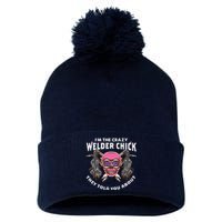 I'm The Crazy Welder Chick They Told You About Welding Pom Pom 12in Knit Beanie