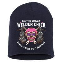 I'm The Crazy Welder Chick They Told You About Welding Short Acrylic Beanie