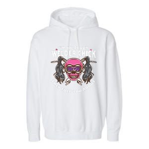 I'm The Crazy Welder Chick They Told You About Welding Garment-Dyed Fleece Hoodie