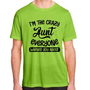 I'm The Crazy Aunt Everyone Warned You About Funny Auntie Gift Adult ChromaSoft Performance T-Shirt