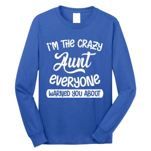 I'm The Crazy Aunt Everyone Warned You About Funny Auntie Gift Long Sleeve Shirt