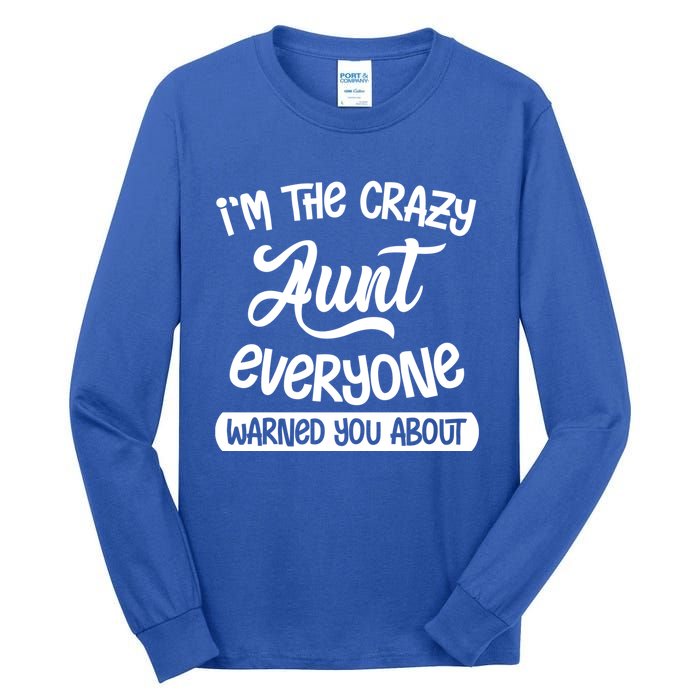 I'm The Crazy Aunt Everyone Warned You About Funny Auntie Gift Tall Long Sleeve T-Shirt