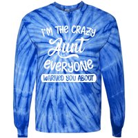 I'm The Crazy Aunt Everyone Warned You About Funny Auntie Gift Tie-Dye Long Sleeve Shirt