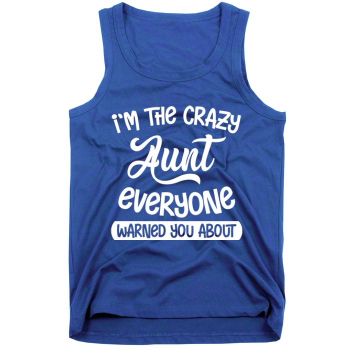 I'm The Crazy Aunt Everyone Warned You About Funny Auntie Gift Tank Top