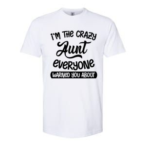 I'm The Crazy Aunt Everyone Warned You About Funny Auntie Gift Softstyle CVC T-Shirt