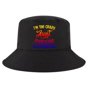 I'm The Crazy Aunt Everyone Warned You About Funny Auntie Gift Cool Comfort Performance Bucket Hat