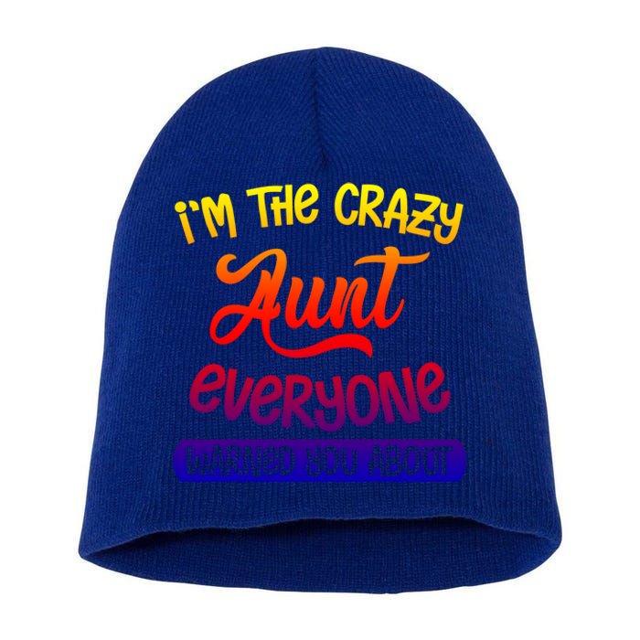 I'm The Crazy Aunt Everyone Warned You About Funny Auntie Gift Short Acrylic Beanie