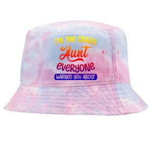 I'm The Crazy Aunt Everyone Warned You About Funny Auntie Gift Tie-Dyed Bucket Hat