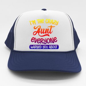 I'm The Crazy Aunt Everyone Warned You About Funny Auntie Gift Trucker Hat