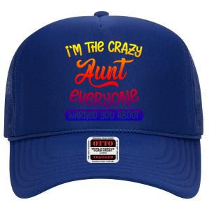 I'm The Crazy Aunt Everyone Warned You About Funny Auntie Gift High Crown Mesh Back Trucker Hat