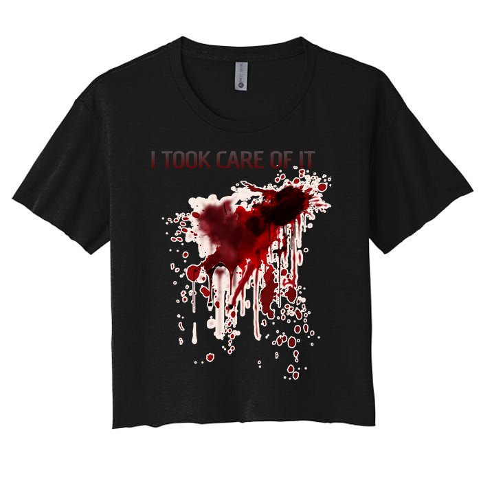 I Took Care Of It Bloody Blood Stained Horror Costume Women's Crop Top Tee