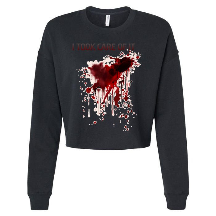 I Took Care Of It Bloody Blood Stained Horror Costume Cropped Pullover Crew