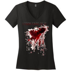 I Took Care Of It Bloody Blood Stained Horror Costume Women's V-Neck T-Shirt