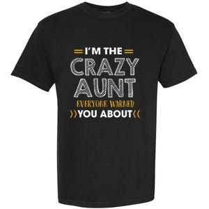 I'm The Crazy Aunt Everyone Warned You About Funny Gift Garment-Dyed Heavyweight T-Shirt