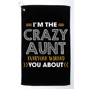 I'm The Crazy Aunt Everyone Warned You About Funny Gift Platinum Collection Golf Towel