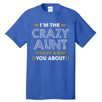 I'm The Crazy Aunt Everyone Warned You About Funny Gift Tall T-Shirt