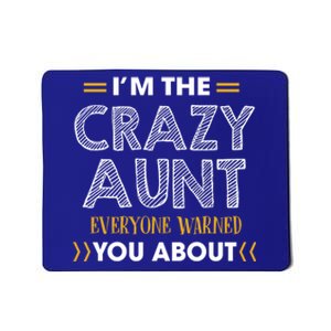 I'm The Crazy Aunt Everyone Warned You About Funny Gift Mousepad