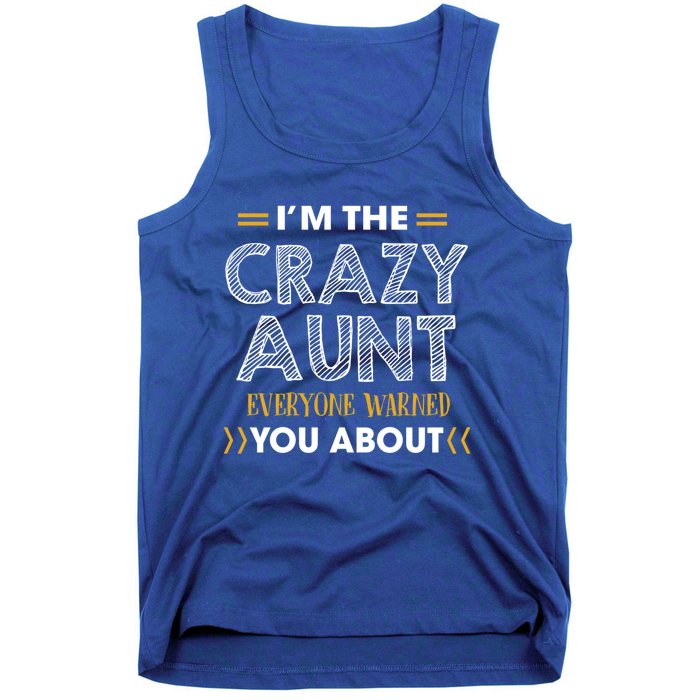 I'm The Crazy Aunt Everyone Warned You About Funny Gift Tank Top