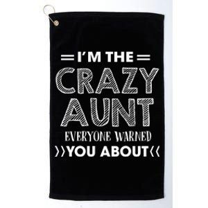 I'm The Crazy Aunt Everyone Warned You About Funny Cool Gift Platinum Collection Golf Towel