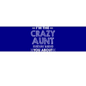 I'm The Crazy Aunt Everyone Warned You About Funny Cool Gift Bumper Sticker