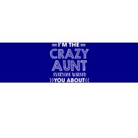 I'm The Crazy Aunt Everyone Warned You About Funny Cool Gift Bumper Sticker