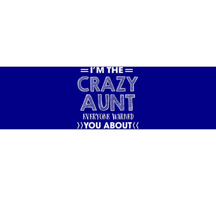 I'm The Crazy Aunt Everyone Warned You About Funny Cool Gift Bumper Sticker