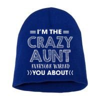 I'm The Crazy Aunt Everyone Warned You About Funny Cool Gift Short Acrylic Beanie