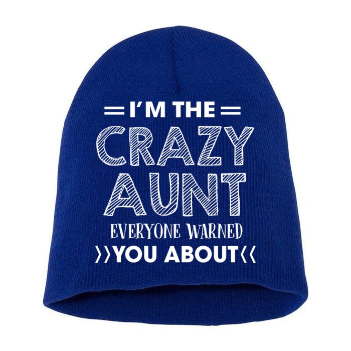 I'm The Crazy Aunt Everyone Warned You About Funny Cool Gift Short Acrylic Beanie