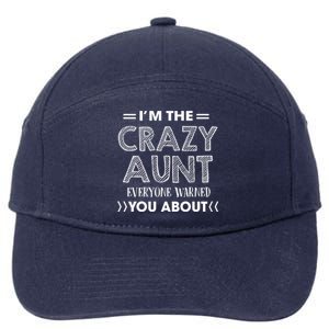 I'm The Crazy Aunt Everyone Warned You About Funny Cool Gift 7-Panel Snapback Hat