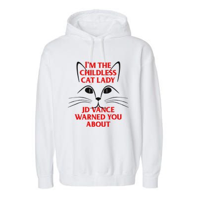 IM The Childless Cat Lady Jd Vance Warned You About Gift Garment-Dyed Fleece Hoodie