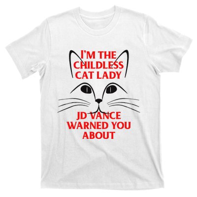 IM The Childless Cat Lady Jd Vance Warned You About Gift T-Shirt