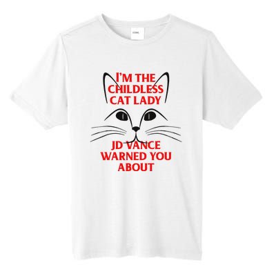 IM The Childless Cat Lady Jd Vance Warned You About Gift Tall Fusion ChromaSoft Performance T-Shirt