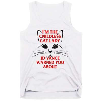 IM The Childless Cat Lady Jd Vance Warned You About Gift Tank Top