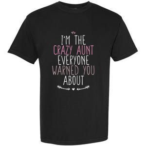 I'm The Crazy Aunt Everyone Warned You About Great Gift Garment-Dyed Heavyweight T-Shirt