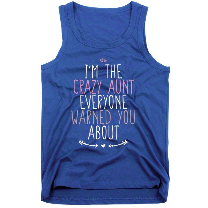 I'm The Crazy Aunt Everyone Warned You About Great Gift Tank Top