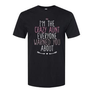 I'm The Crazy Aunt Everyone Warned You About Great Gift Softstyle CVC T-Shirt