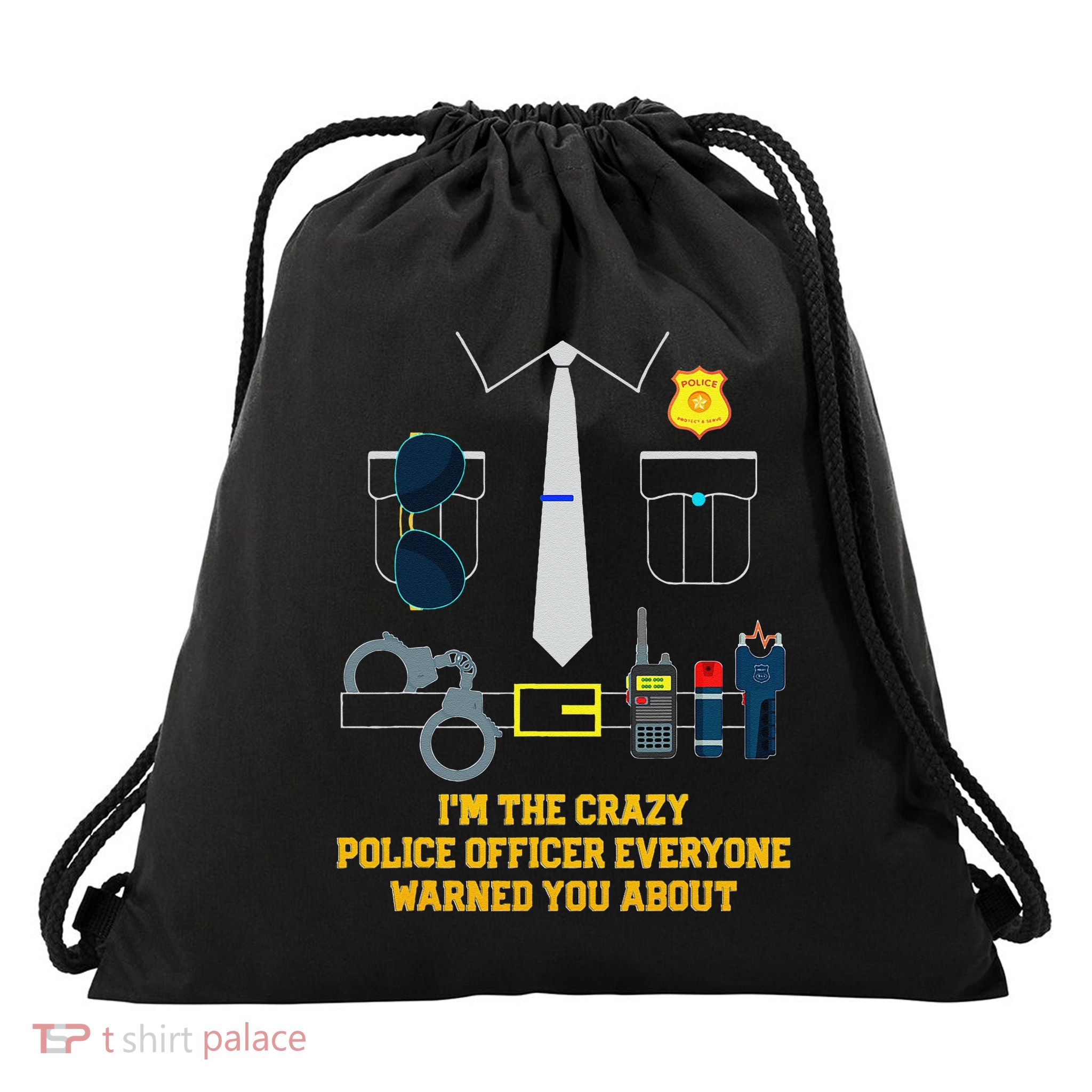Im The Crazy Police Everyone Warned You About Funny Drawstring Bag