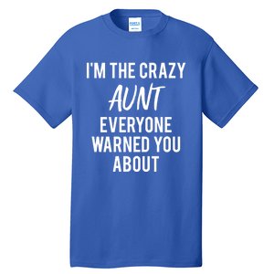 I'm The Crazy Aunt Everyone Warned You About Gift Tall T-Shirt