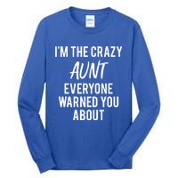 I'm The Crazy Aunt Everyone Warned You About Gift Tall Long Sleeve T-Shirt